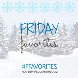 http://housewifeglamour.com/beauty/friday-favorites-72-week-of-116/